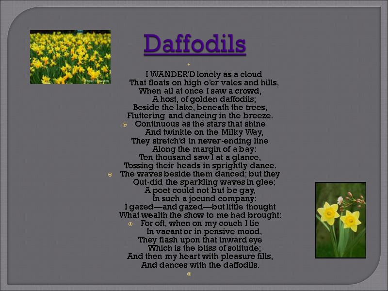 Daffodils         I WANDER'D lonely as a